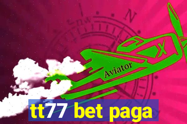 tt77 bet paga